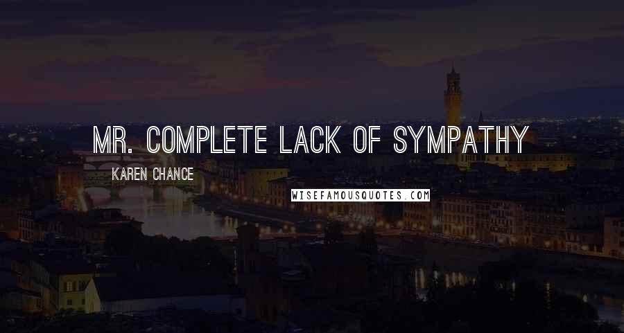 Karen Chance quotes: Mr. Complete Lack of Sympathy