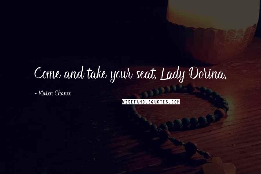 Karen Chance quotes: Come and take your seat, Lady Dorina.
