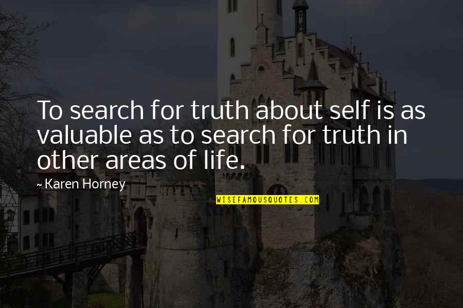 Karen Horney Quotes By Karen Horney: To search for truth about self is as