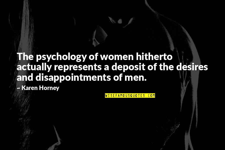Karen Horney Quotes By Karen Horney: The psychology of women hitherto actually represents a