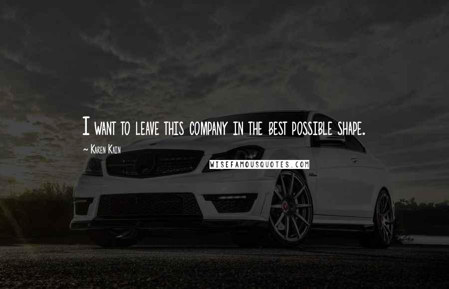 Karen Kain quotes: I want to leave this company in the best possible shape.