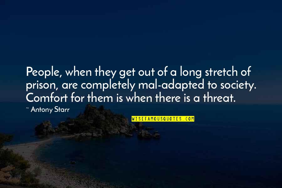 Karen Mapp Quotes By Antony Starr: People, when they get out of a long