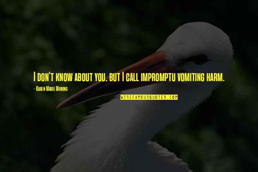 Karen Marie Quotes By Karen Marie Moning: I don't know about you, but I call