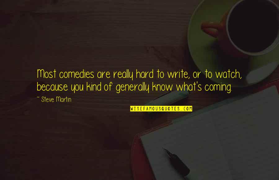 Karen Mcdougal Quotes By Steve Martin: Most comedies are really hard to write, or