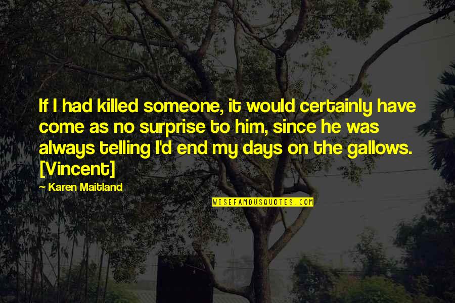Karen Raven Quotes By Karen Maitland: If I had killed someone, it would certainly