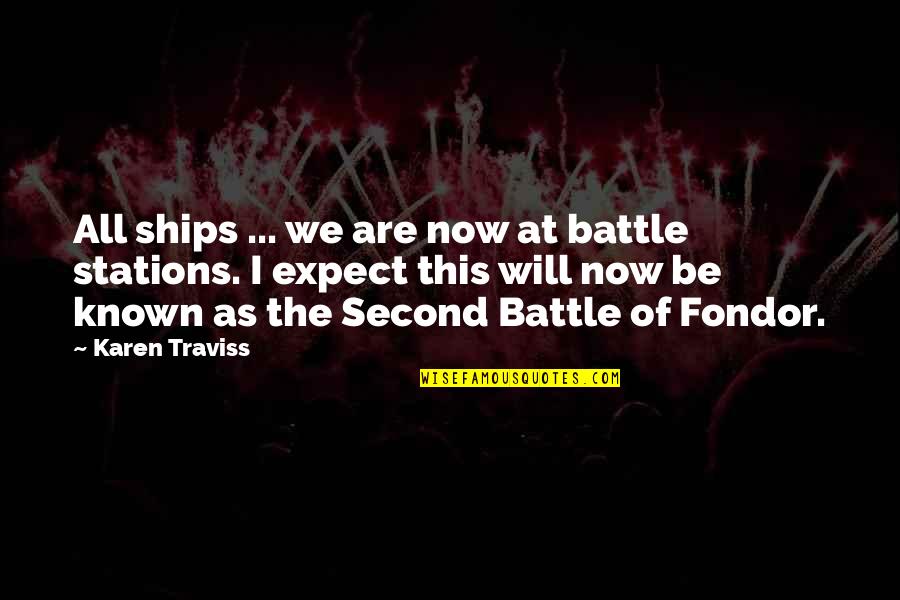 Karen Traviss Quotes By Karen Traviss: All ships ... we are now at battle Karen Traviss Quotes By Karen Traviss: All ships ... we are now at battle