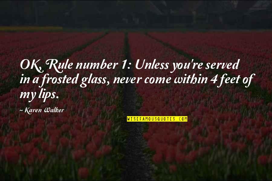 Karen Walker Quotes By Karen Walker: OK, Rule number 1: Unless you're served in