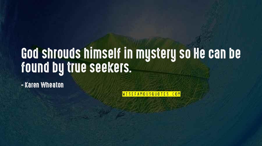 Karen Wheaton Quotes By Karen Wheaton: God shrouds himself in mystery so He can