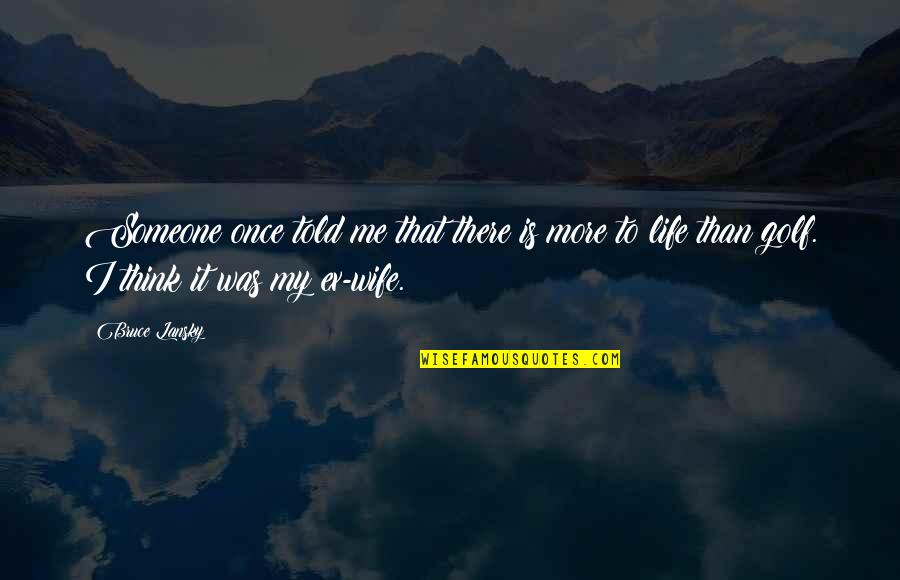 Karena Kucinta Quotes By Bruce Lansky: Someone once told me that there is more