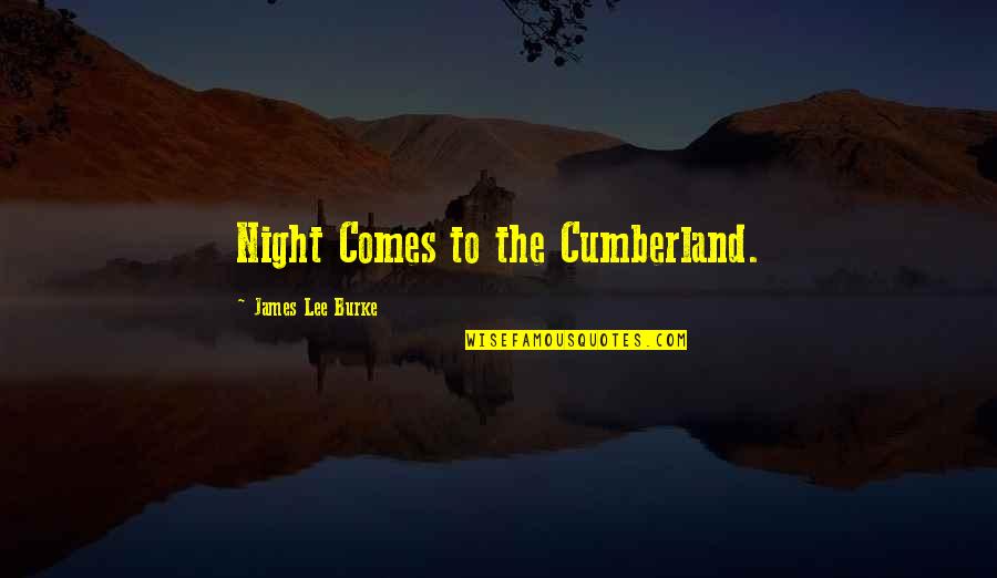 Karenanna Creps Quotes By James Lee Burke: Night Comes to the Cumberland.