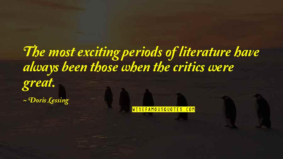 Karenga Bailey Quotes By Doris Lessing: The most exciting periods of literature have always Karenga Bailey Quotes By Doris Lessing: The most exciting periods of literature have always