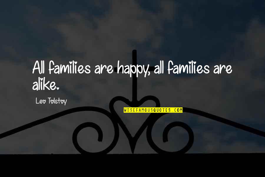 Karenina Quotes By Leo Tolstoy: All families are happy, all families are alike.