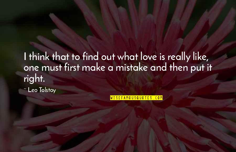 Karenina Quotes By Leo Tolstoy: I think that to find out what love