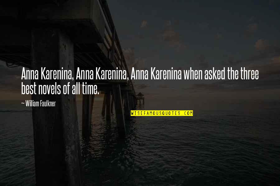 Karenina Quotes By William Faulkner: Anna Karenina, Anna Karenina, Anna Karenina when asked