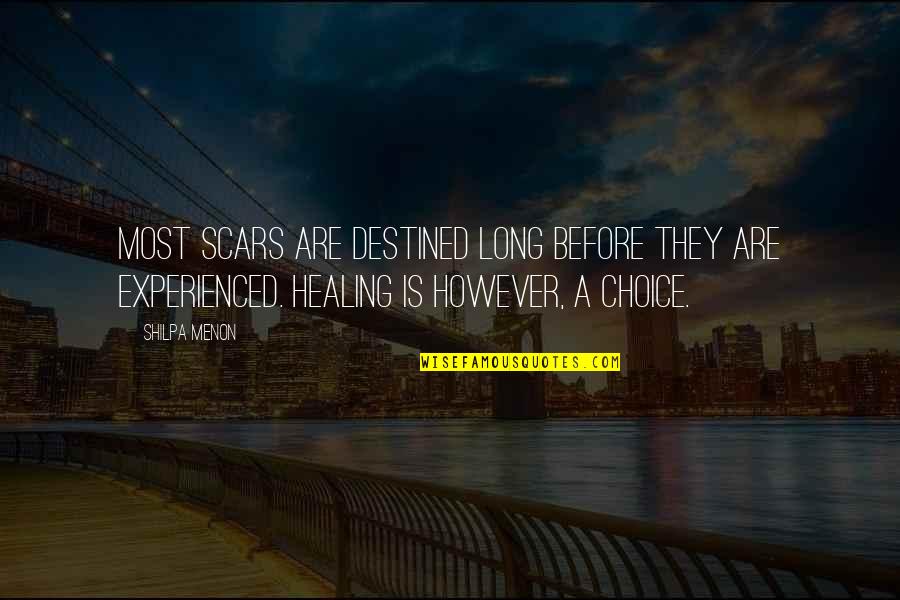 Karenlie Riddering Quotes By Shilpa Menon: Most scars are destined long before they are