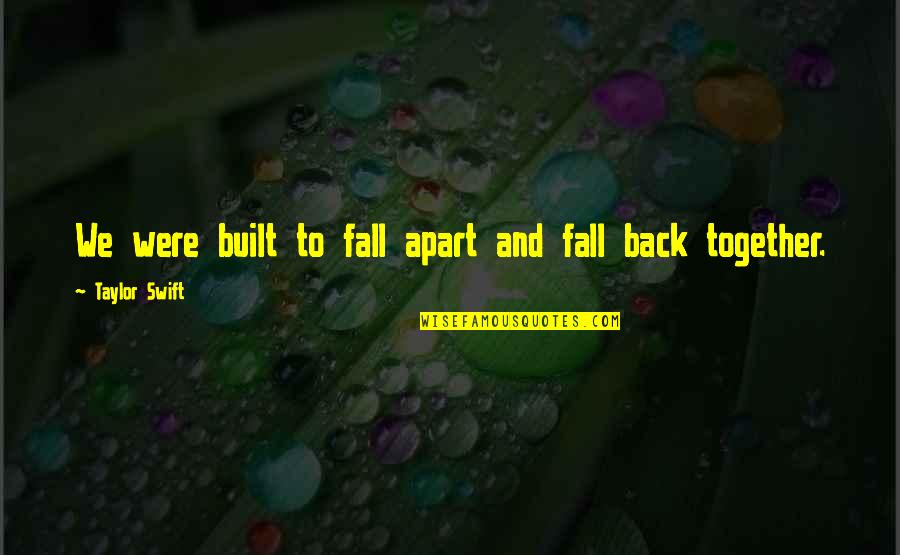 Karens Cafe One Tree Hill Quotes By Taylor Swift: We were built to fall apart and fall Karens Cafe One Tree Hill Quotes By Taylor Swift: We were built to fall apart and fall