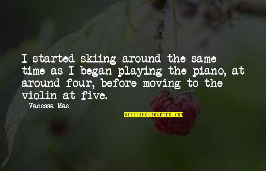 Karens Naturals Quotes By Vanessa Mae: I started skiing around the same time as