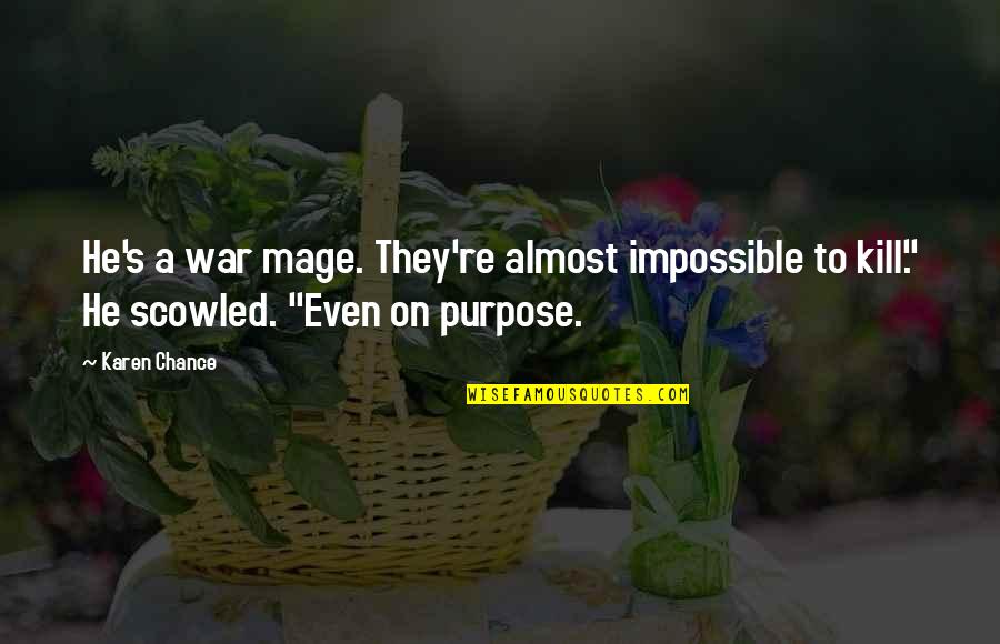 Karen's Quotes By Karen Chance: He's a war mage. They're almost impossible to