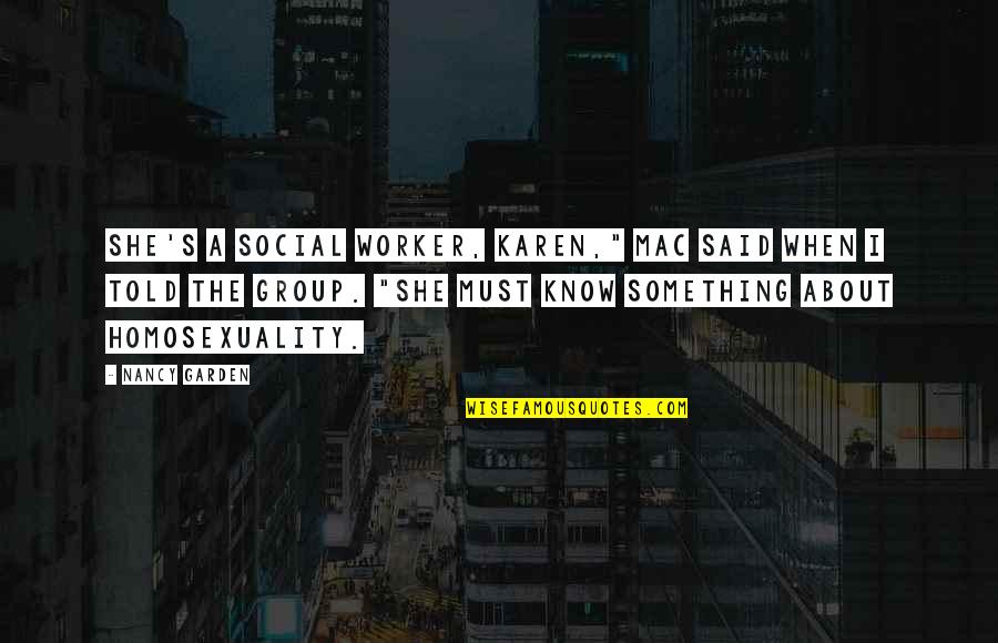 Karen's Quotes By Nancy Garden: She's a social worker, Karen," Mac said when