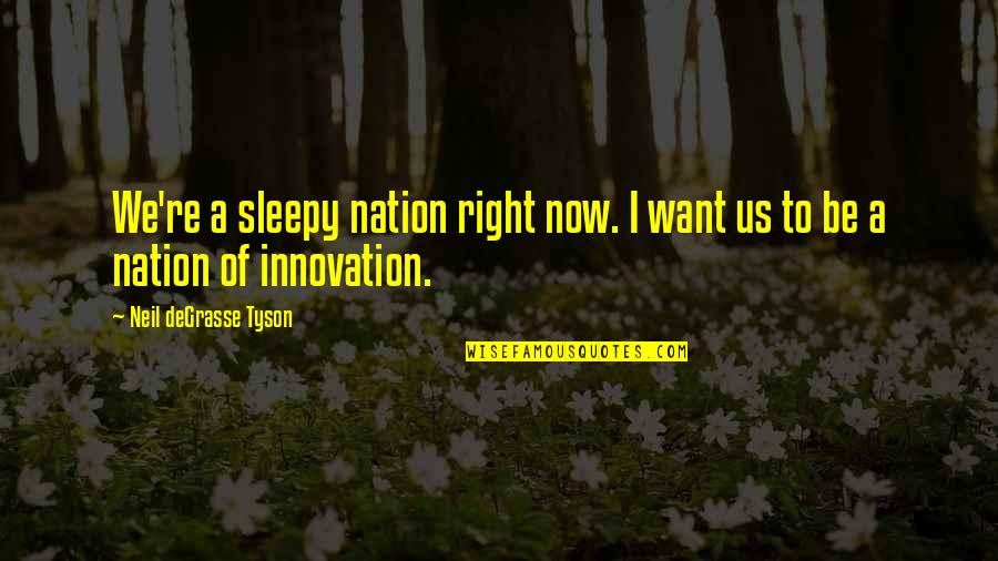 Kareth Punishment Quotes By Neil DeGrasse Tyson: We're a sleepy nation right now. I want Kareth Punishment Quotes By Neil DeGrasse Tyson: We're a sleepy nation right now. I want