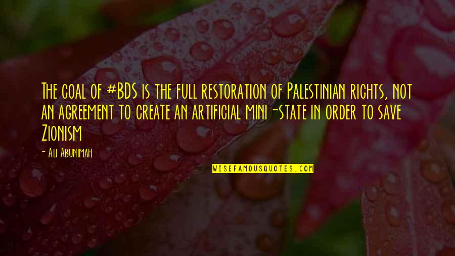 Karethic Quotes By Ali Abunimah: The goal of #BDS is the full restoration Karethic Quotes By Ali Abunimah: The goal of #BDS is the full restoration