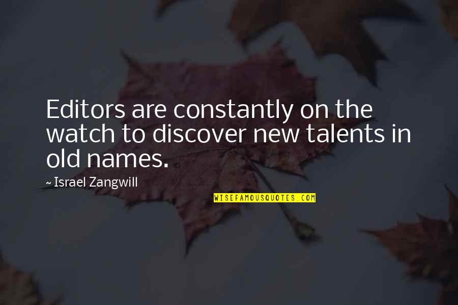 Karethic Quotes By Israel Zangwill: Editors are constantly on the watch to discover