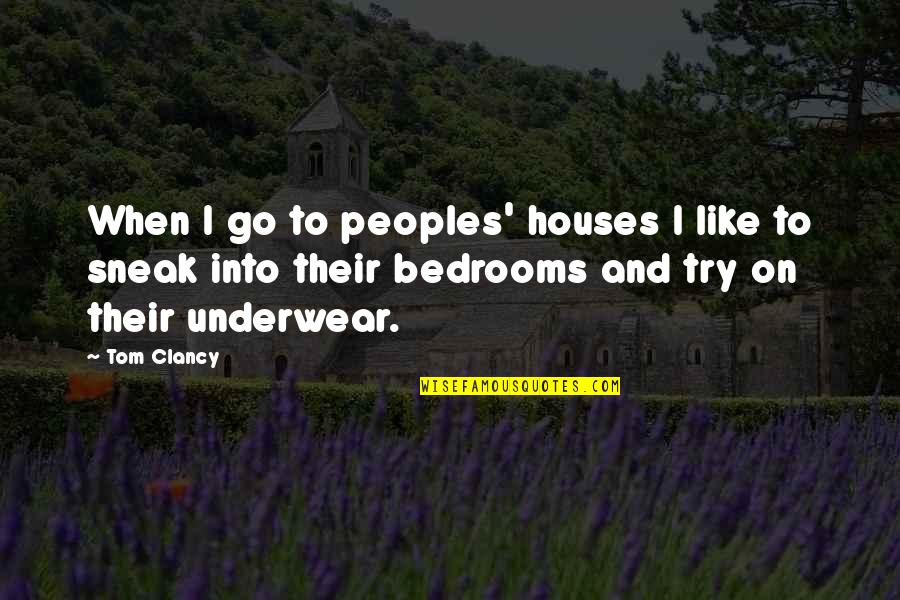 Karethic Quotes By Tom Clancy: When I go to peoples' houses I like Karethic Quotes By Tom Clancy: When I go to peoples' houses I like