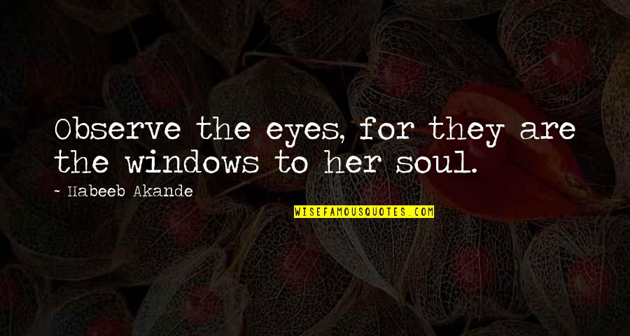 Karetta El Quotes By Habeeb Akande: Observe the eyes, for they are the windows Karetta El Quotes By Habeeb Akande: Observe the eyes, for they are the windows