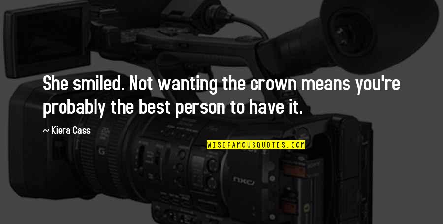Kareye Camera Quotes By Kiera Cass: She smiled. Not wanting the crown means you're