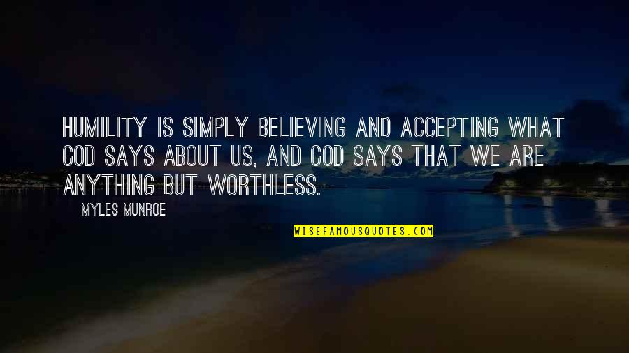 Kargaarden Quotes By Myles Munroe: Humility is simply believing and accepting what God Kargaarden Quotes By Myles Munroe: Humility is simply believing and accepting what God