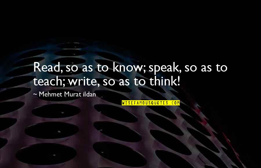 Kargalar Ne Quotes By Mehmet Murat Ildan: Read, so as to know; speak, so as