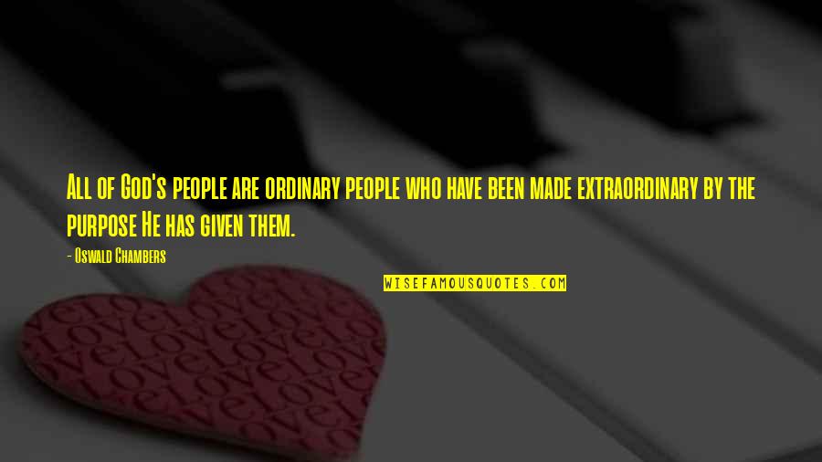 Kargalarin Quotes By Oswald Chambers: All of God's people are ordinary people who Kargalarin Quotes By Oswald Chambers: All of God's people are ordinary people who