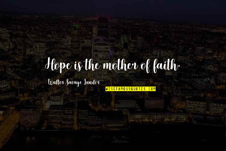 Karger Neuroendocrinology Quotes By Walter Savage Landor: Hope is the mother of faith. Karger Neuroendocrinology Quotes By Walter Savage Landor: Hope is the mother of faith.