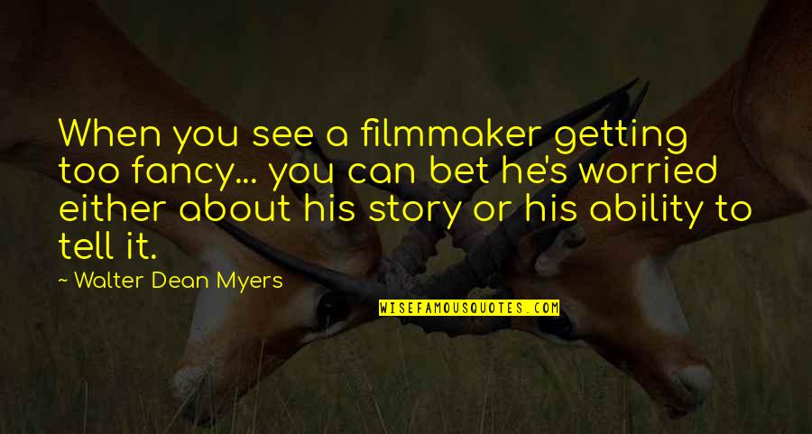 Karges Fine Quotes By Walter Dean Myers: When you see a filmmaker getting too fancy... Karges Fine Quotes By Walter Dean Myers: When you see a filmmaker getting too fancy...