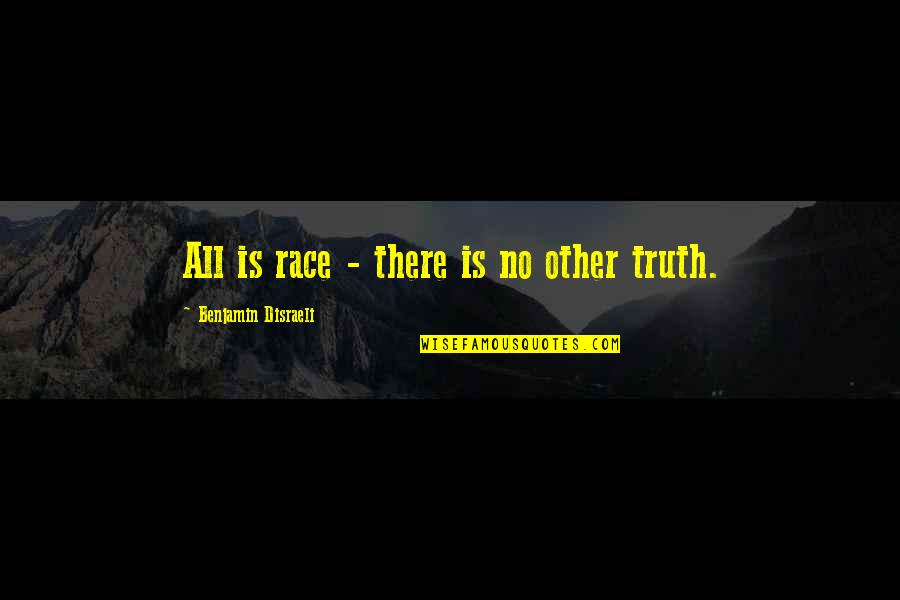 Kargil War Day Quotes By Benjamin Disraeli: All is race - there is no other Kargil War Day Quotes By Benjamin Disraeli: All is race - there is no other