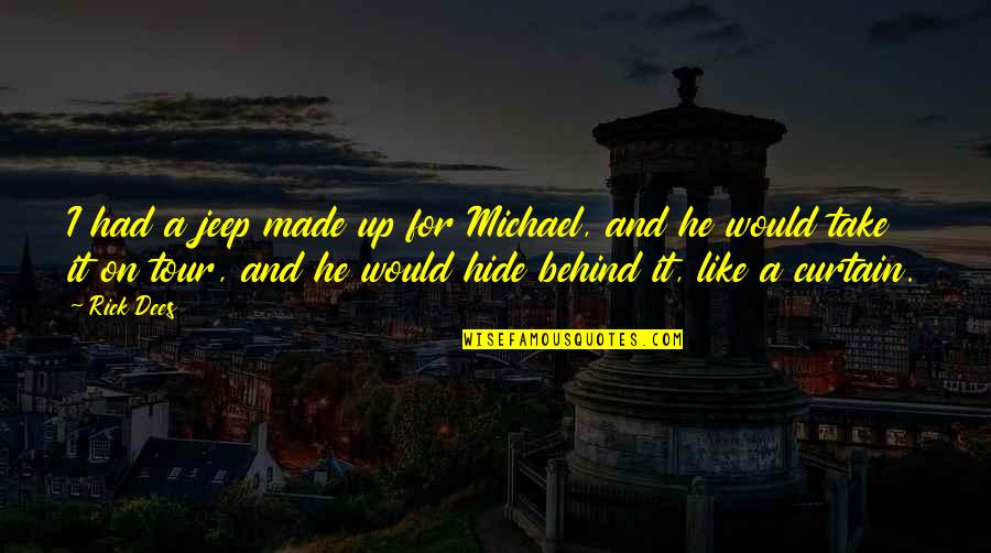 Kargman Jill Quotes By Rick Dees: I had a jeep made up for Michael, Kargman Jill Quotes By Rick Dees: I had a jeep made up for Michael,