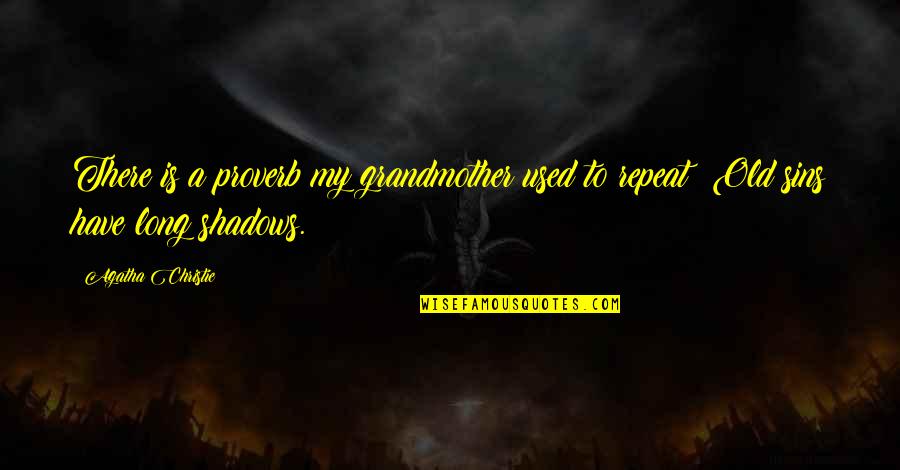 Karhlton Quotes By Agatha Christie: There is a proverb my grandmother used to