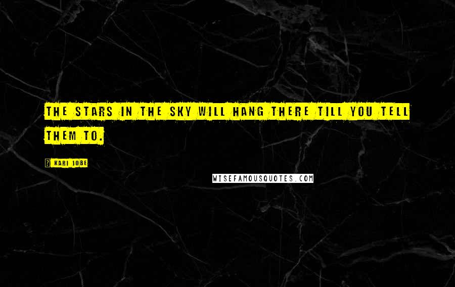 Kari Jobe quotes: The stars in the sky will hang there till You tell them to.