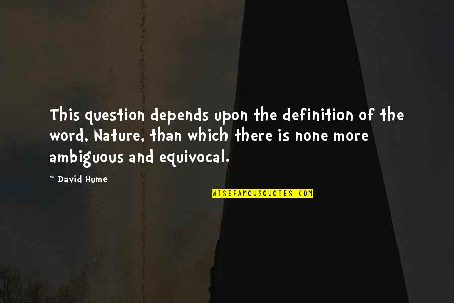 Kari Kamiya Quotes By David Hume: This question depends upon the definition of the