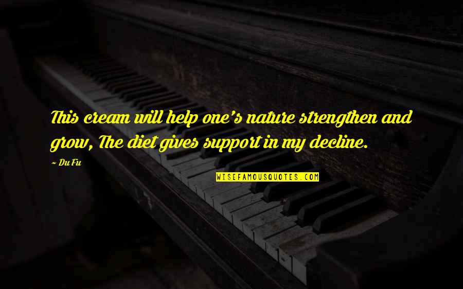 Kari Kampakis Quotes By Du Fu: This cream will help one's nature strengthen and Kari Kampakis Quotes By Du Fu: This cream will help one's nature strengthen and