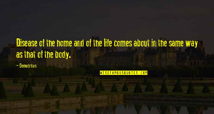 Karianne Inaba Quotes By Democritus: Disease of the home and of the life