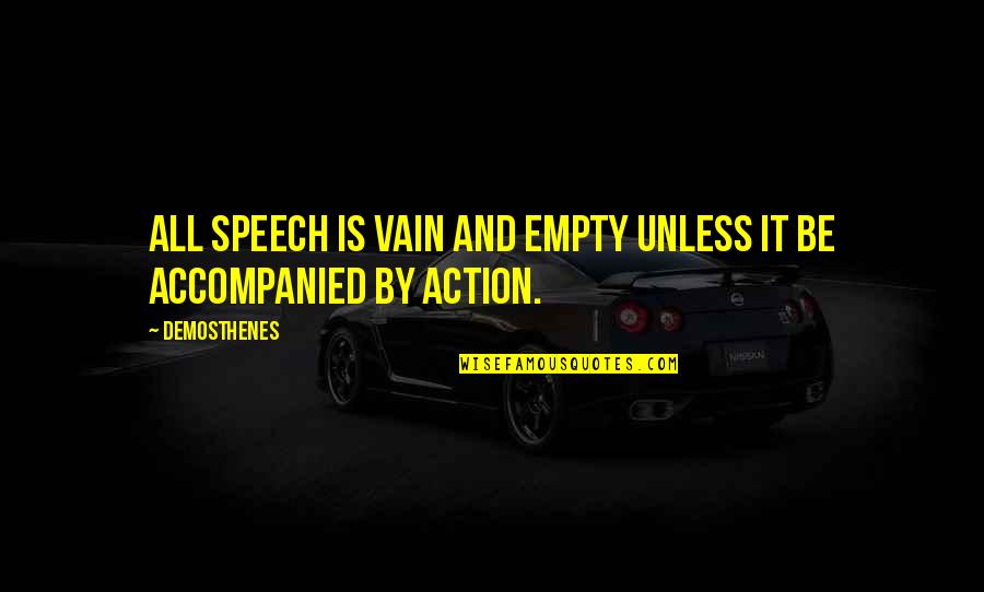 Kariat Cabo Quotes By Demosthenes: All speech is vain and empty unless it