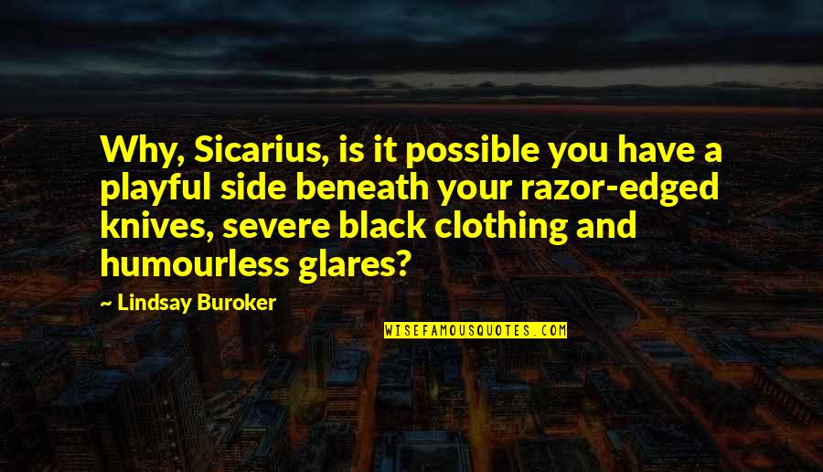 Karice Enterprises Quotes By Lindsay Buroker: Why, Sicarius, is it possible you have a Karice Enterprises Quotes By Lindsay Buroker: Why, Sicarius, is it possible you have a
