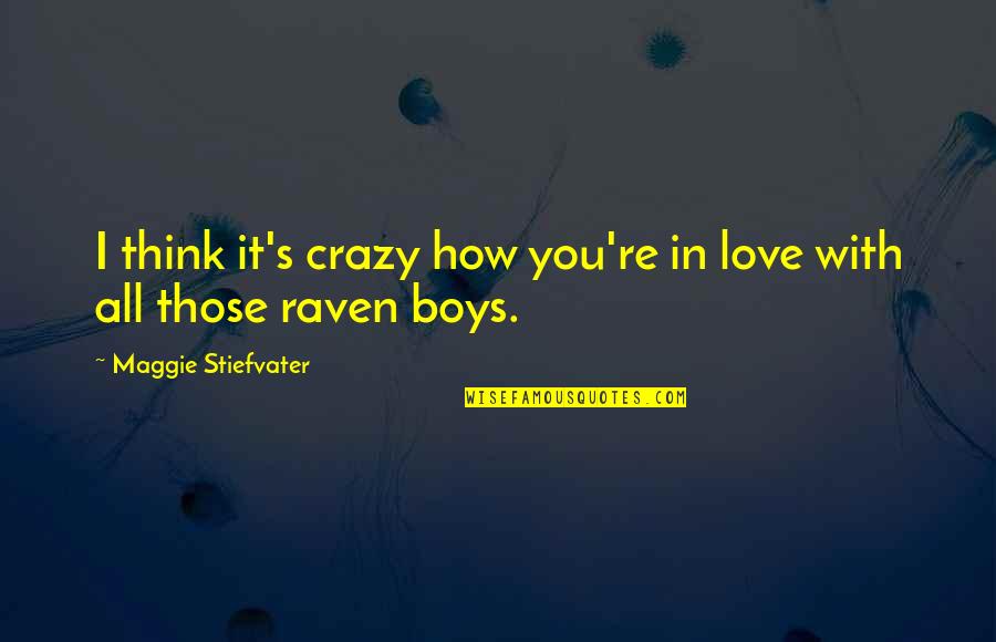 Karice Lighting Quotes By Maggie Stiefvater: I think it's crazy how you're in love Karice Lighting Quotes By Maggie Stiefvater: I think it's crazy how you're in love