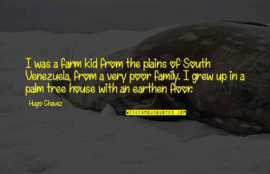 Karidis Dragon Quotes By Hugo Chavez: I was a farm kid from the plains