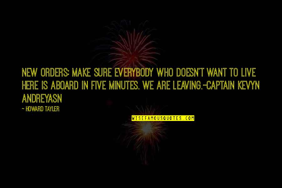 Karim Aga Khan Quotes By Howard Tayler: New orders: Make sure everybody who doesn't want Karim Aga Khan Quotes By Howard Tayler: New orders: Make sure everybody who doesn't want