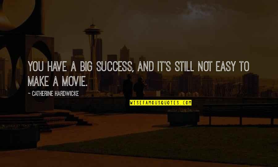 Karim Seddiki Quotes By Catherine Hardwicke: You have a big success, and it's still Karim Seddiki Quotes By Catherine Hardwicke: You have a big success, and it's still