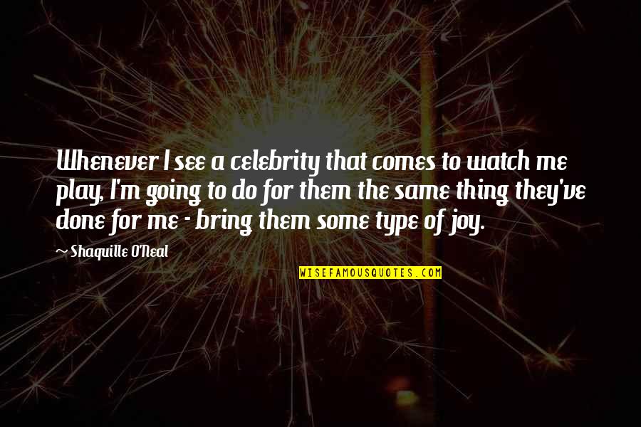 Karima El Quotes By Shaquille O'Neal: Whenever I see a celebrity that comes to Karima El Quotes By Shaquille O'Neal: Whenever I see a celebrity that comes to