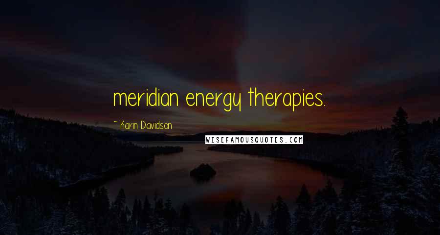 Karin Davidson quotes: meridian energy therapies.