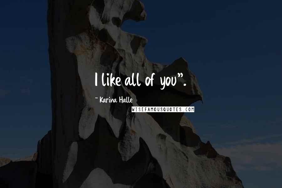 Karina Halle quotes: I like all of you".